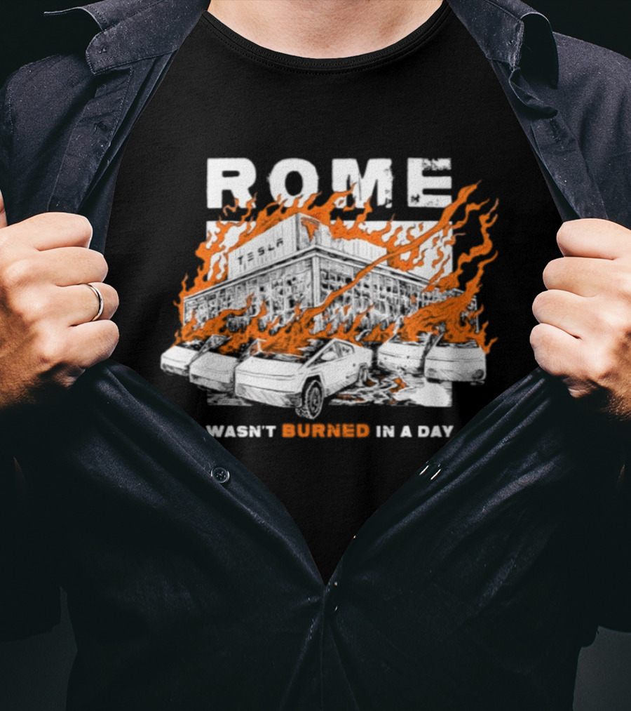Rome Wasn't Burned In A Day Satirized Tesla Flaming Cars T-Shirt