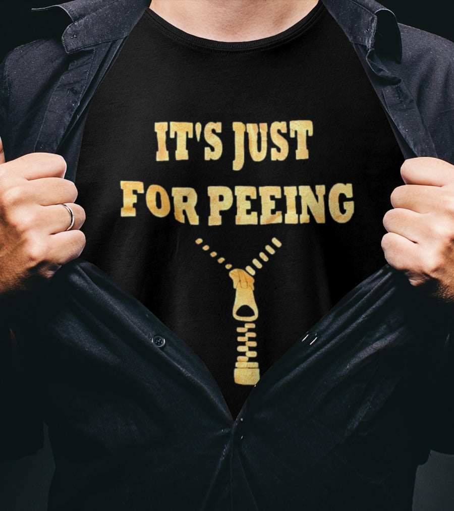 It's Just For Peeing Zipper T-Shirt