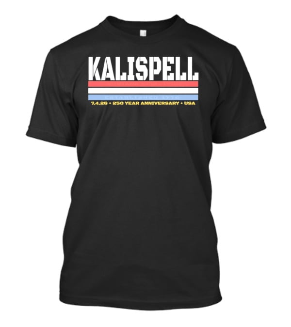 Kalispell Montana EST 1889 Established 1776 245 250 Year Anniversary USA T-Shirt