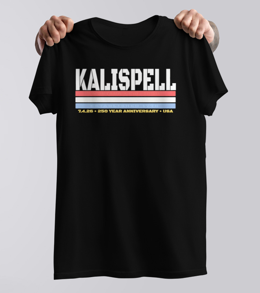 Kalispell Montana EST 1889 Established 1776 245 250 Year Anniversary USA T-Shirt