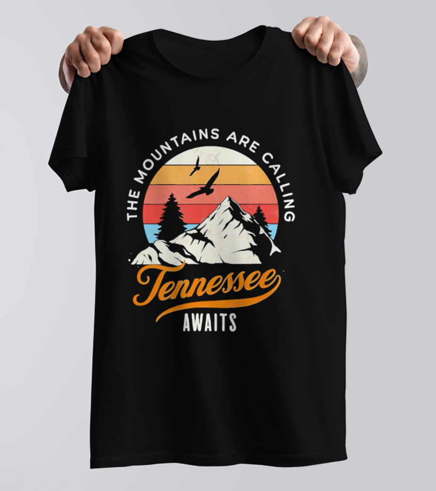 The Mountains Are Calling Tennessee Awaits Sunset And Mountains Scene T-Shirt
