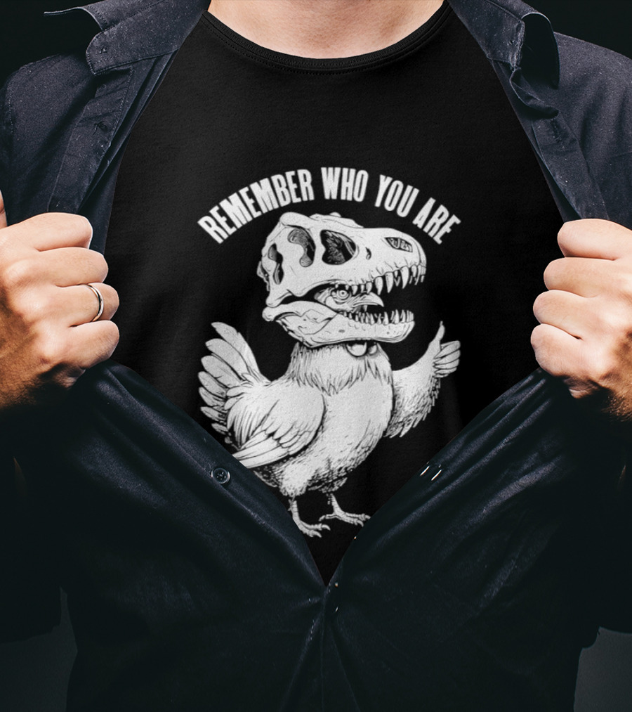Chicken Hen Wearing Dinosaur Skull Head Remember Who You Are T-Shirt