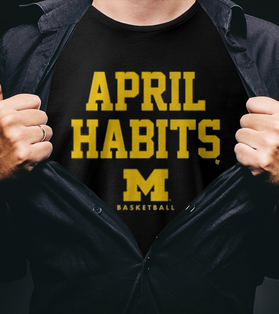 APRIL HABITS Michigan Basketball M T-Shirt