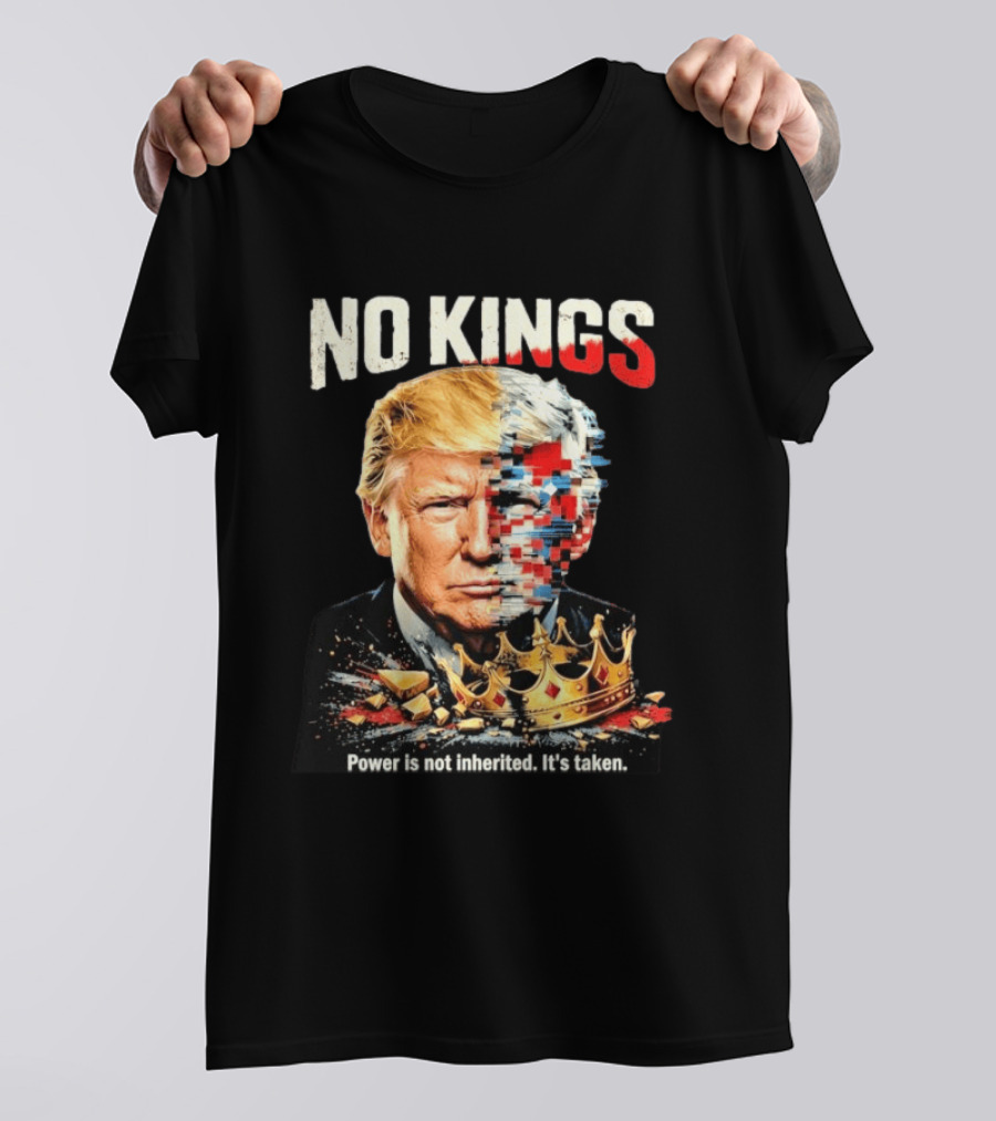 No Kings Trump Power Is Not Inherited It's Taken Pixelated Crown T-Shirt