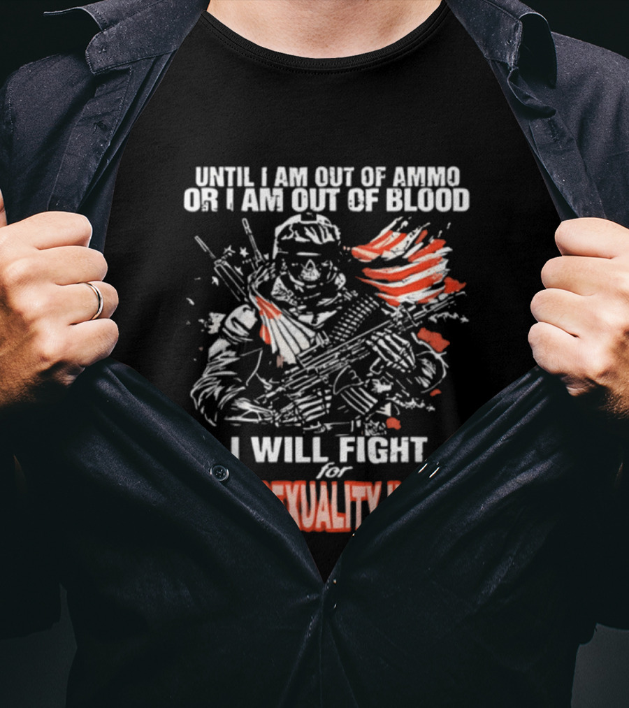 Until I Am Out Of Ammo Or Blood I Will Fight For Homosexuality In Iran T-Shirt