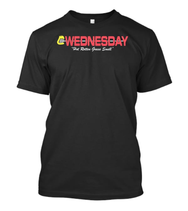 Wednesday Hot Rotten Grass Smell T-Shirt