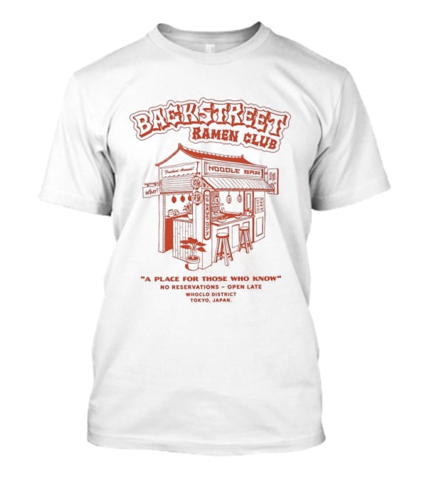 Backstreet Ramen Club No Reservations Open Late A Place For Those Who Know T-Shirt
