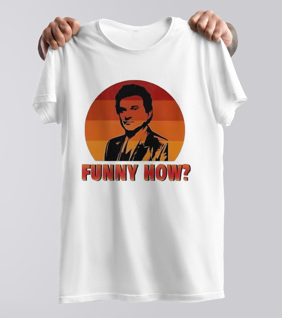 Goodfellas Joe Pesci Funny How T-Shirt