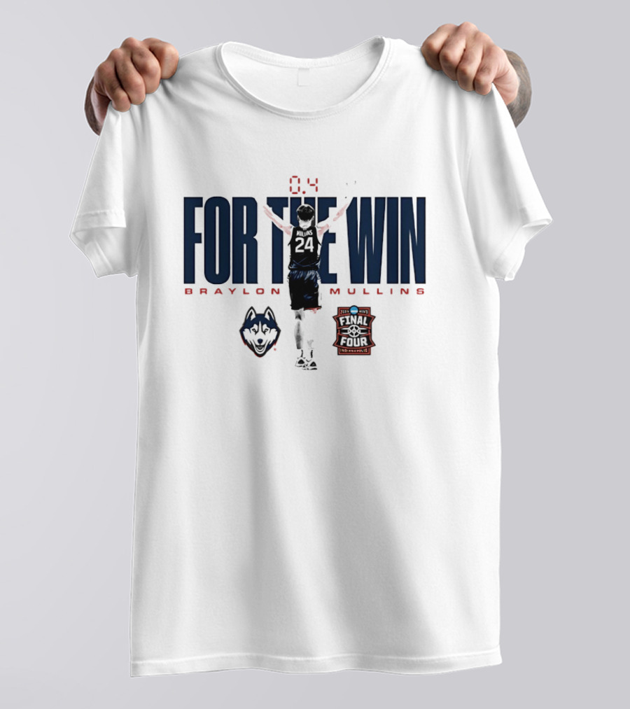 Braylon Mullins UConn Huskies For The Win Final Four 0.4 T-Shirt