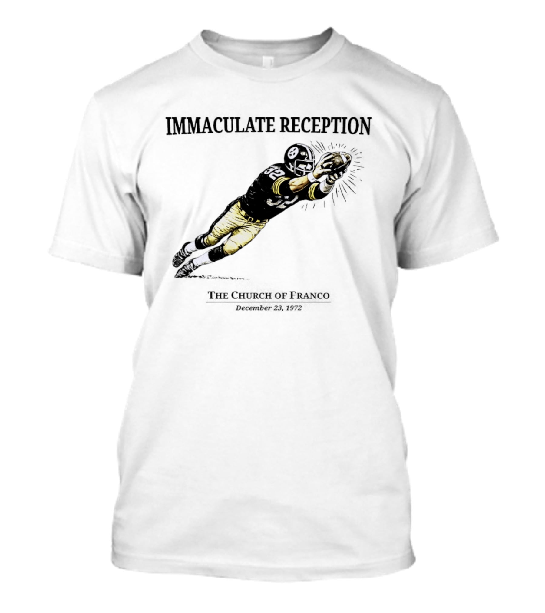 Immaculate Reception The Church Of Franco December 23rd 1972 Pittsburgh Steelers Player NFL History T-Shirt