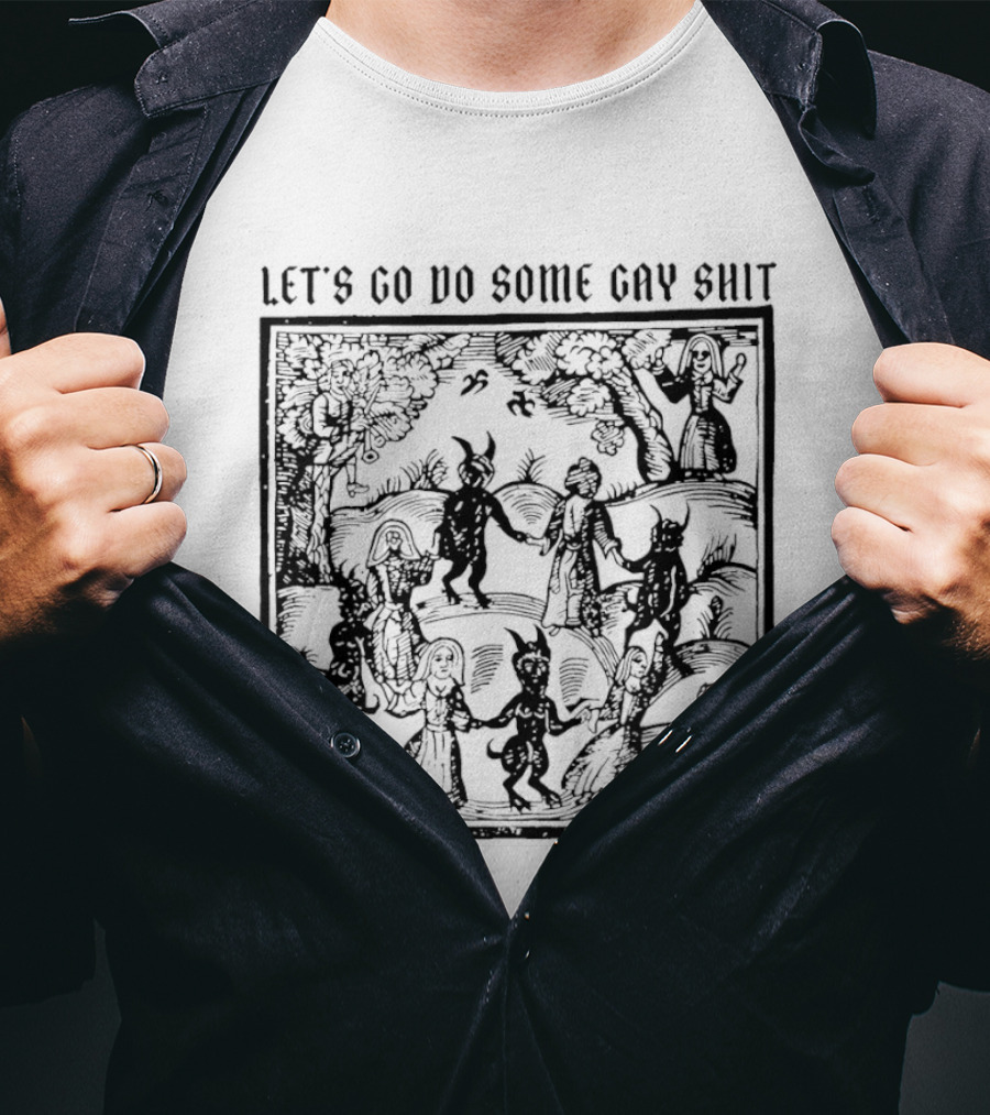 Let's Go Do Some Gay Shit The Kingdom Of Darkness Vintage Scene T-Shirt