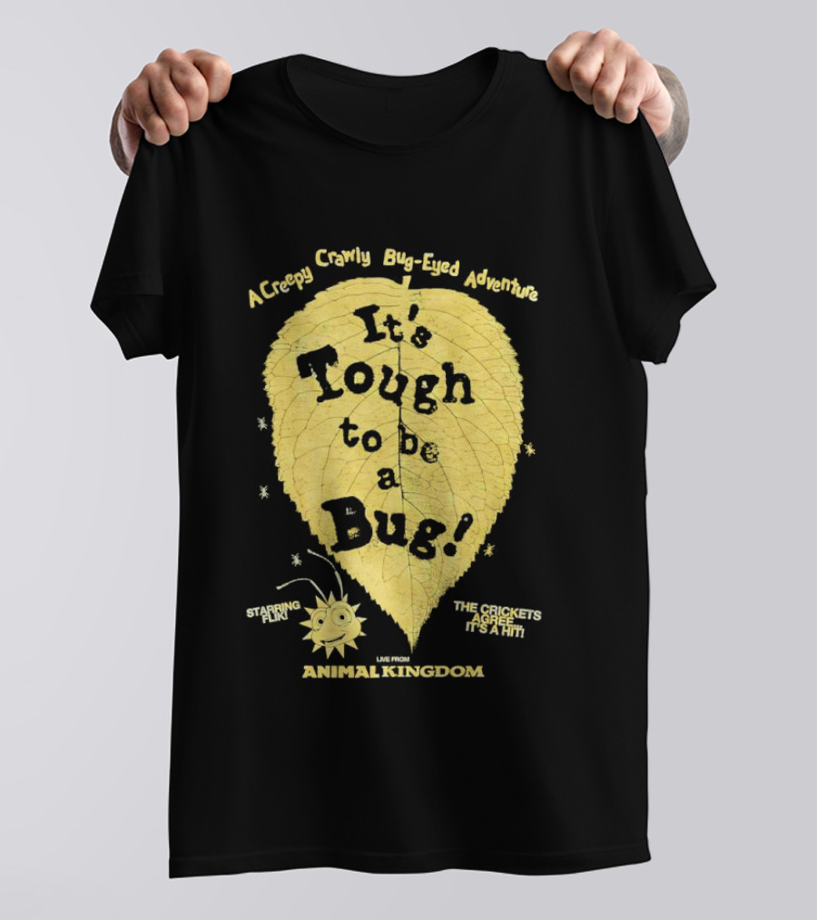 Animal Kingdom It's Tough To Be A Bug Creepy Crawly Bug Eyed Adventure Flik Termite Critter Twister T-Shirt