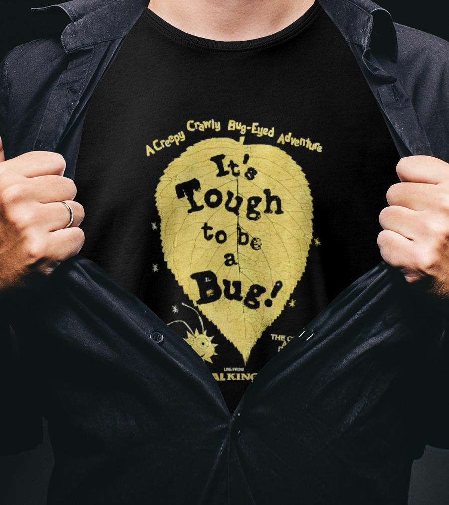 Animal Kingdom It's Tough To Be A Bug Creepy Crawly Bug Eyed Adventure Flik Termite Critter Twister T-Shirt