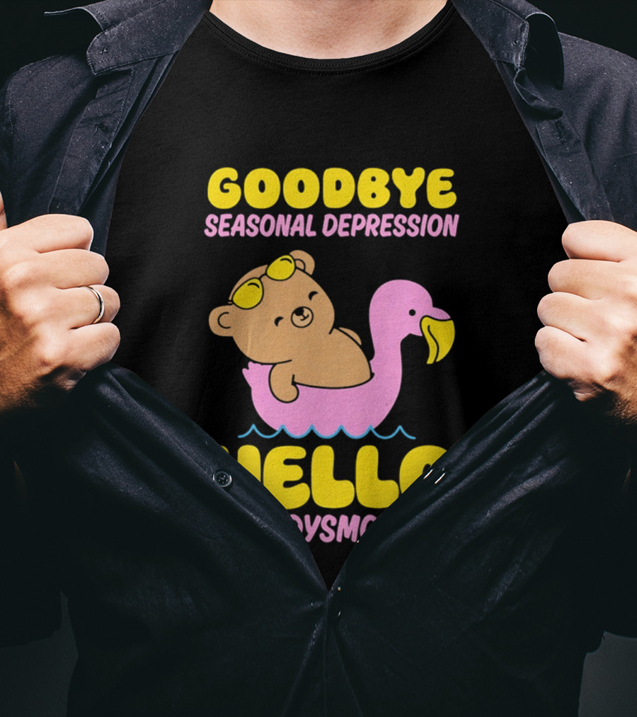 Goodbye Seasonal Depression Hello Body Dysmorphia Bear On Pink Flamingo Float With Yellow Goggles T-Shirt
