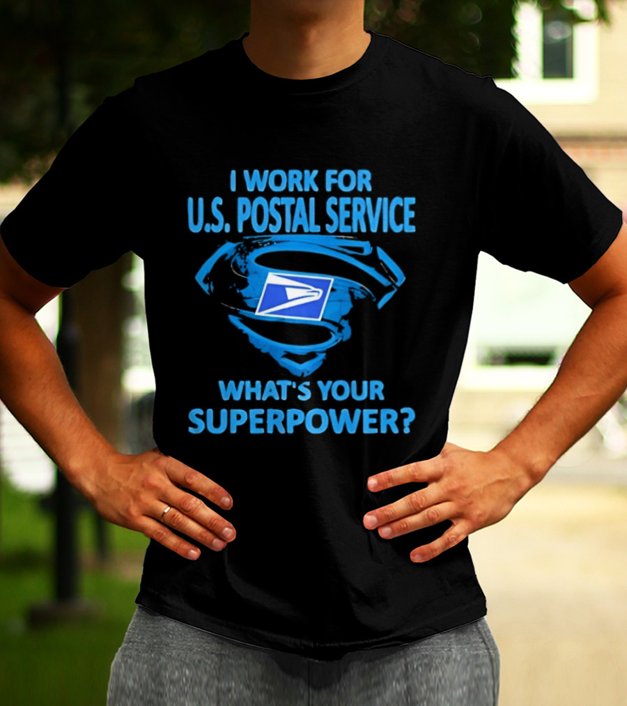 I Work For U.S. Postal Service What's Your Superpower Blue Superman Symbol USPS T-Shirt