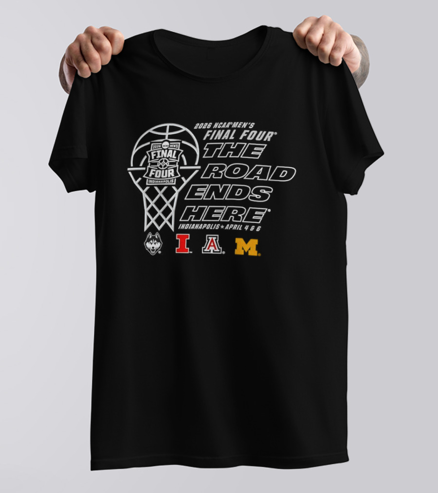 Indianapolis 2026 NCAA Men's Final Four The Road Ends Here Basketball Michigan Indiana Alabama T-Shirt