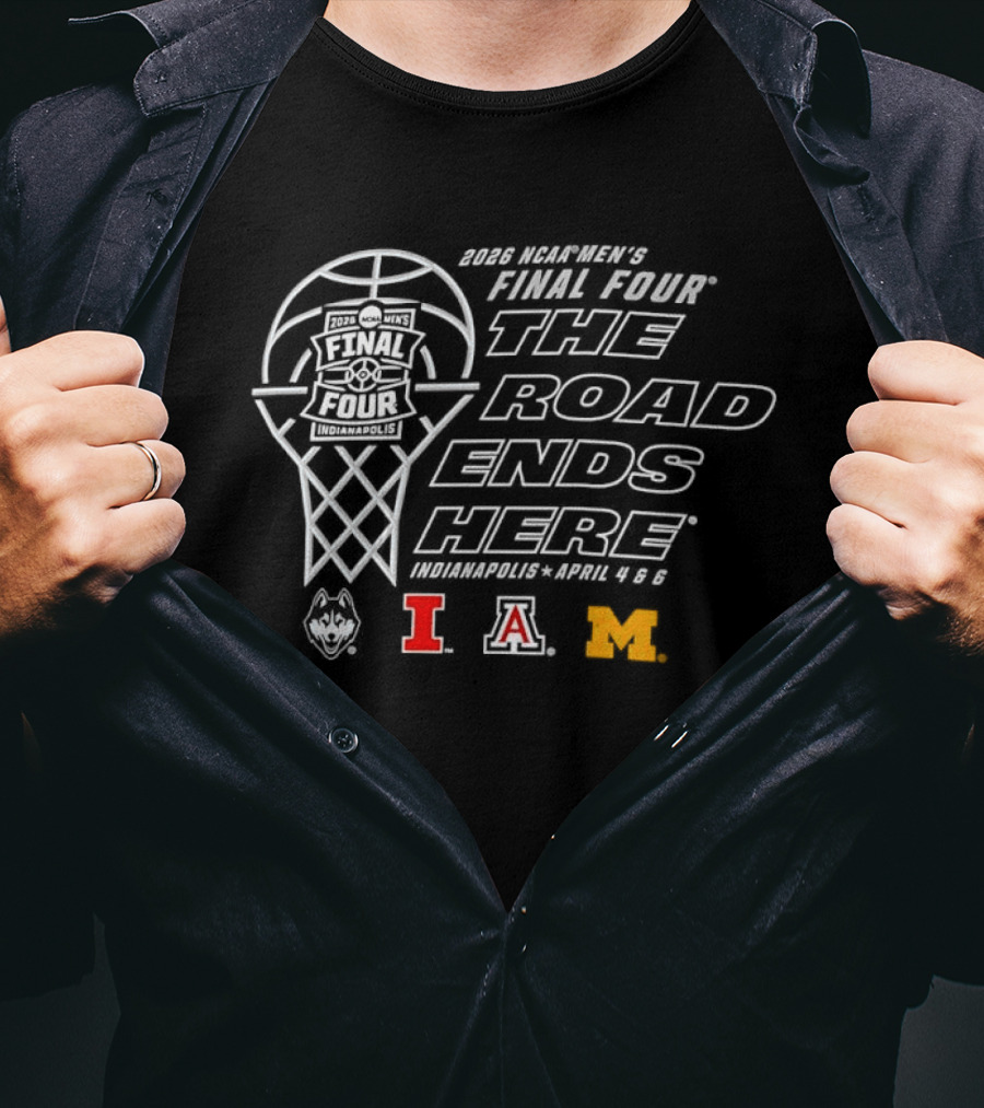Indianapolis 2026 NCAA Men's Final Four The Road Ends Here Basketball Michigan Indiana Alabama T-Shirt