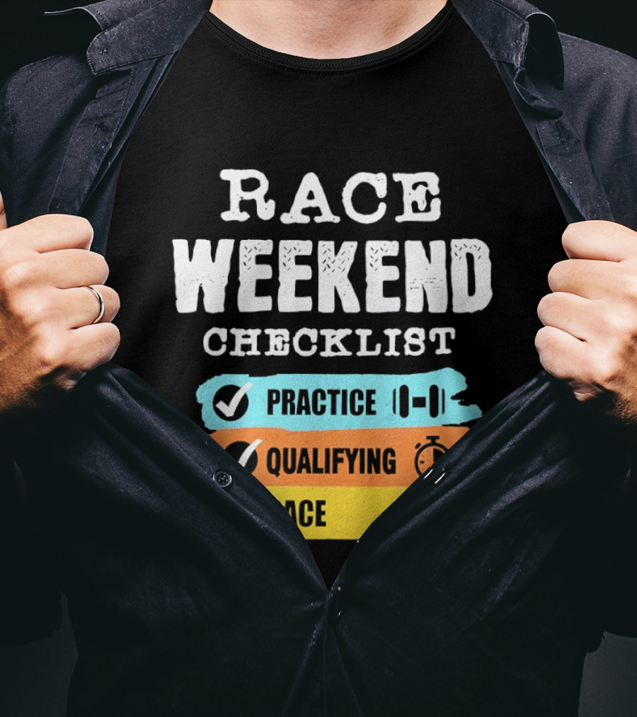 Race Weekend Checklist Practice Qualifying Race T-Shirt