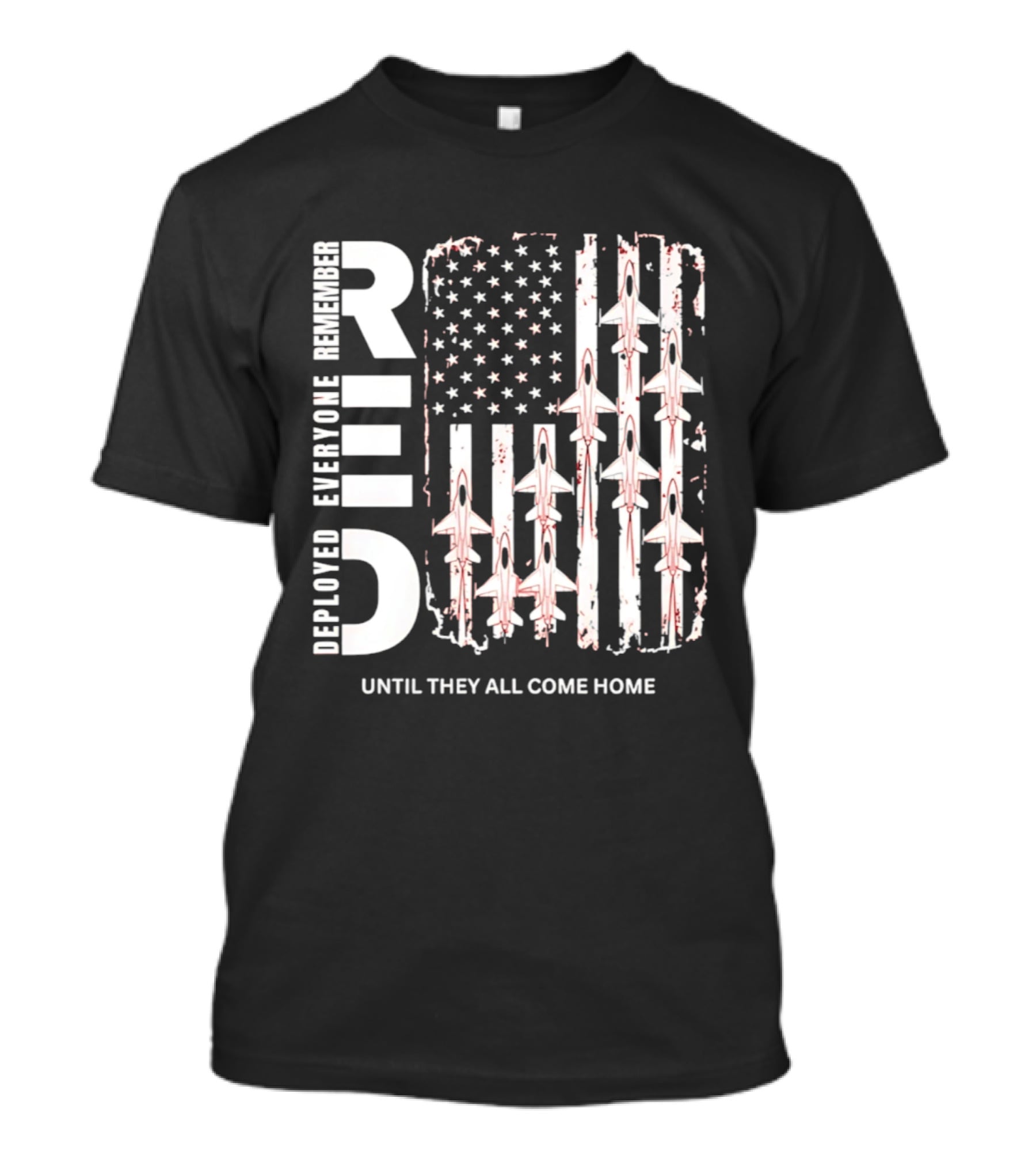 Remember Everyone Deployed American Flag Jets Until They All Come Home T-Shirt