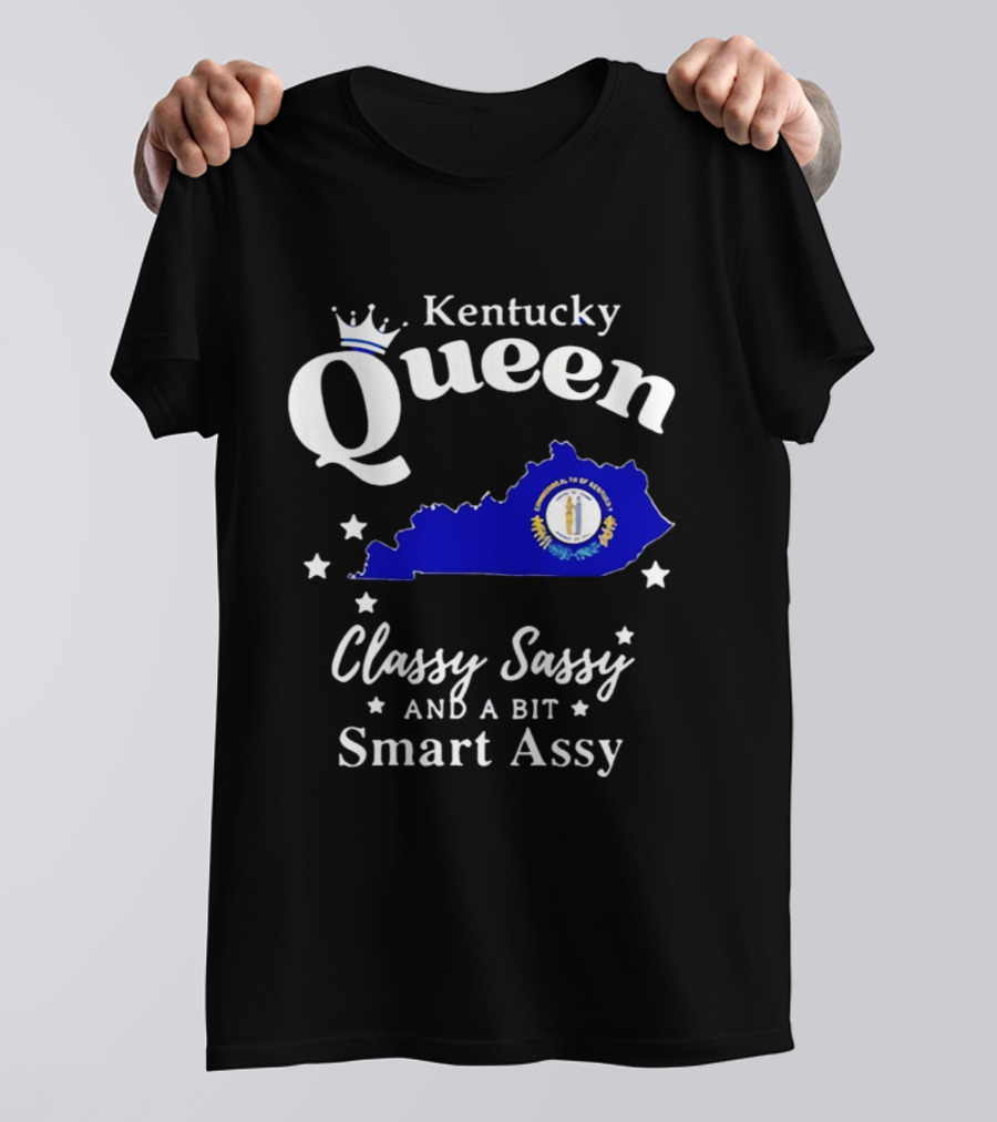 Kentucky Queen Classy Sassy And A Bit Smart Assy With Kentucky Map And Crown T-Shirt