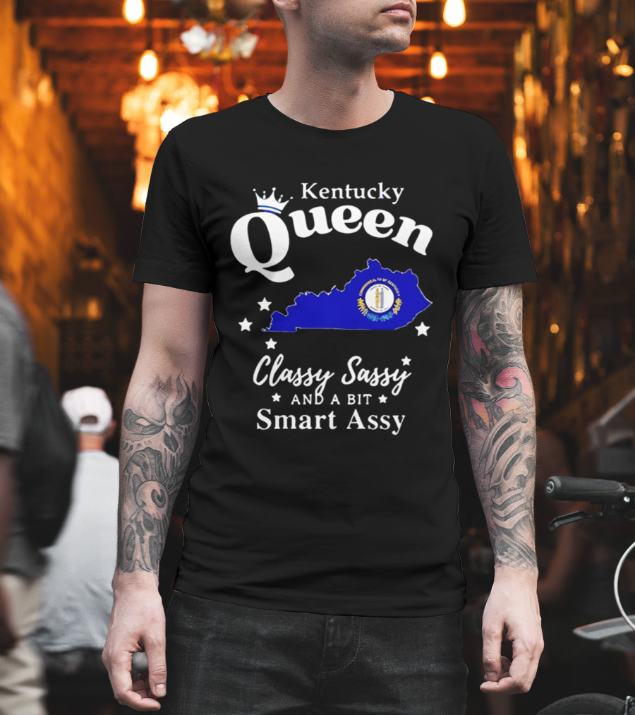Kentucky Queen Classy Sassy And A Bit Smart Assy With Kentucky Map And Crown T-Shirt