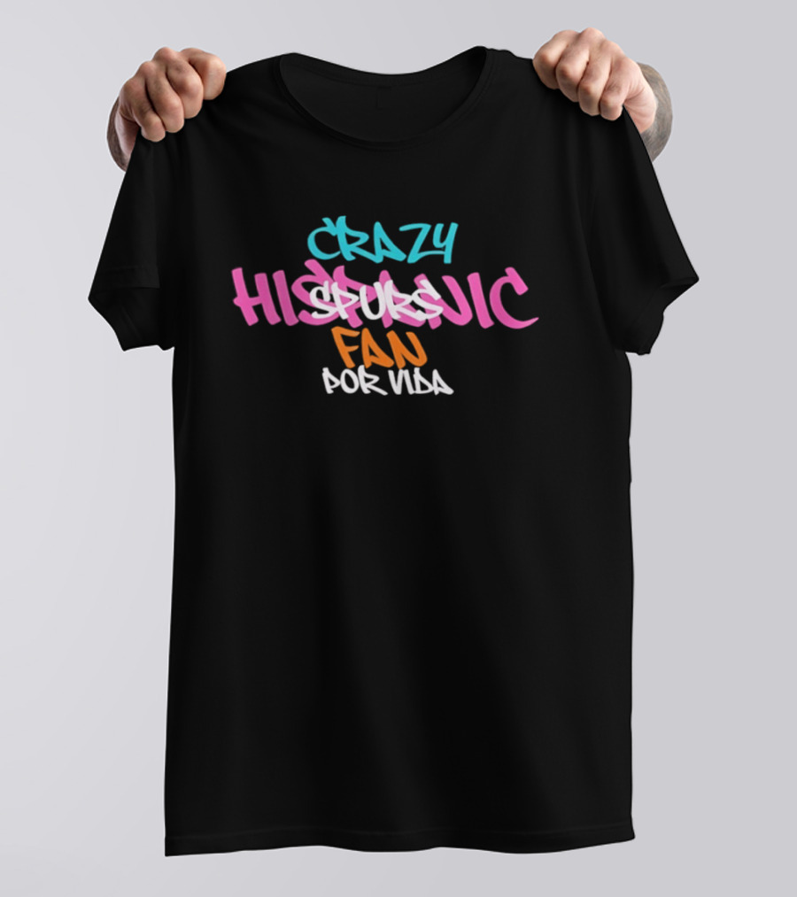 Crazy Hispanic Spurs Fan Por Vida Graffiti T-Shirt