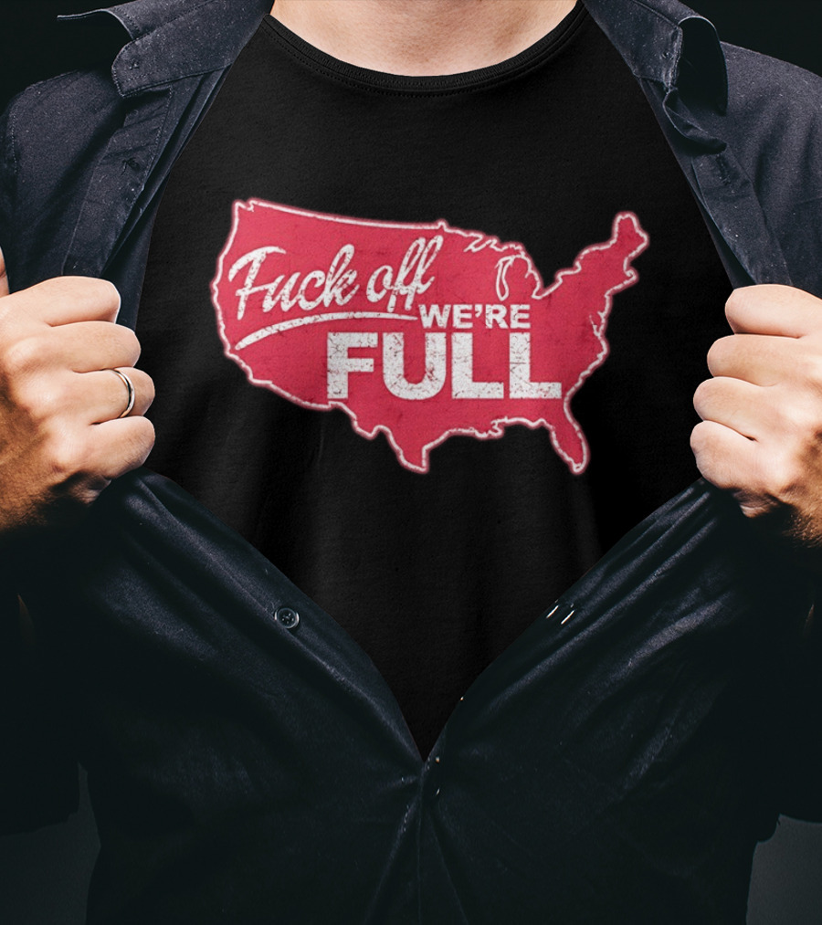 Fuck Off We're Full USA Map T-Shirt