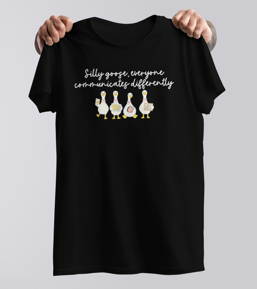 Silly Goose Everyone Communicates Differently Whimsical Ducks With Unique Items T-Shirt