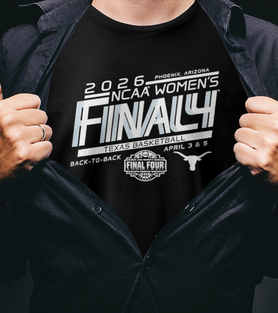 2026 NCAA Women's Basketball Final Four Texas Longhorns Back To Back Phoenix April 3 & 5 T-Shirt
