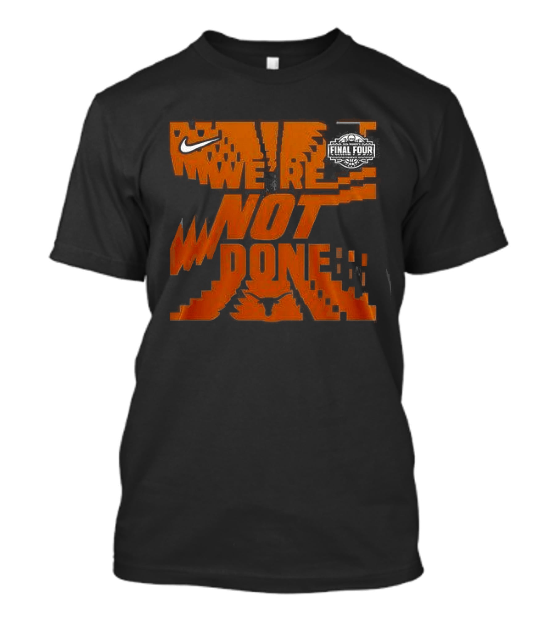 Texas Longhorns 2026 Women's Basketball Final Four We're Not Done Nike 2 Sides T-Shirt