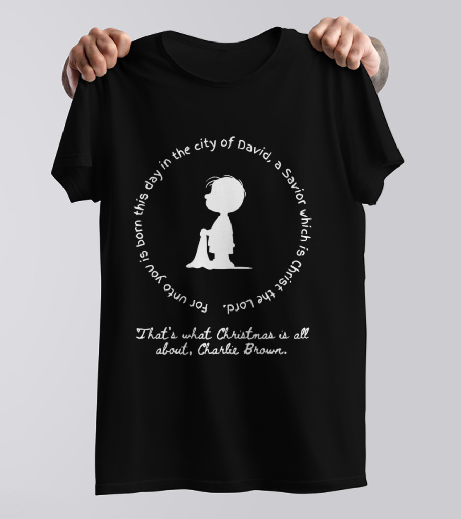 For Unto You Is Born This Day In The City Of David A Savior Which Is Christ The Lord Charlie Brown Christmas T-Shirt