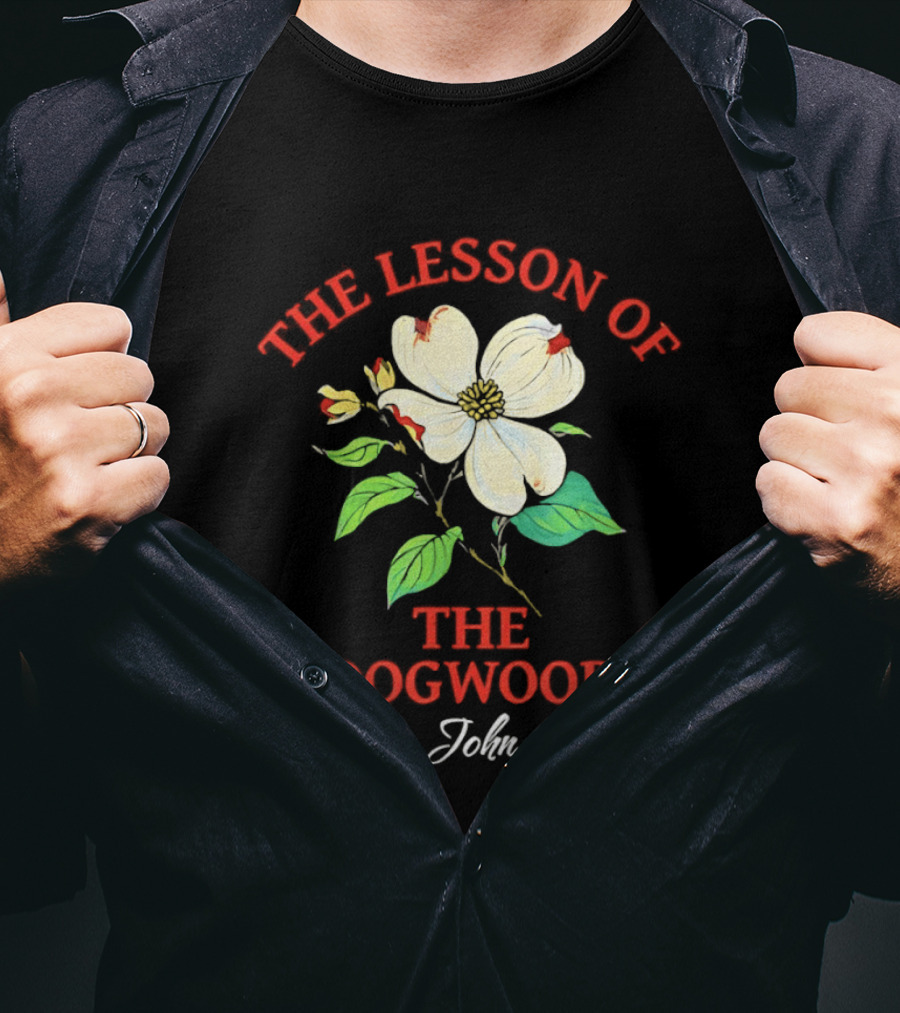 The Lesson Of The Dogwood John 3:16 Floral Symbolism T-Shirt