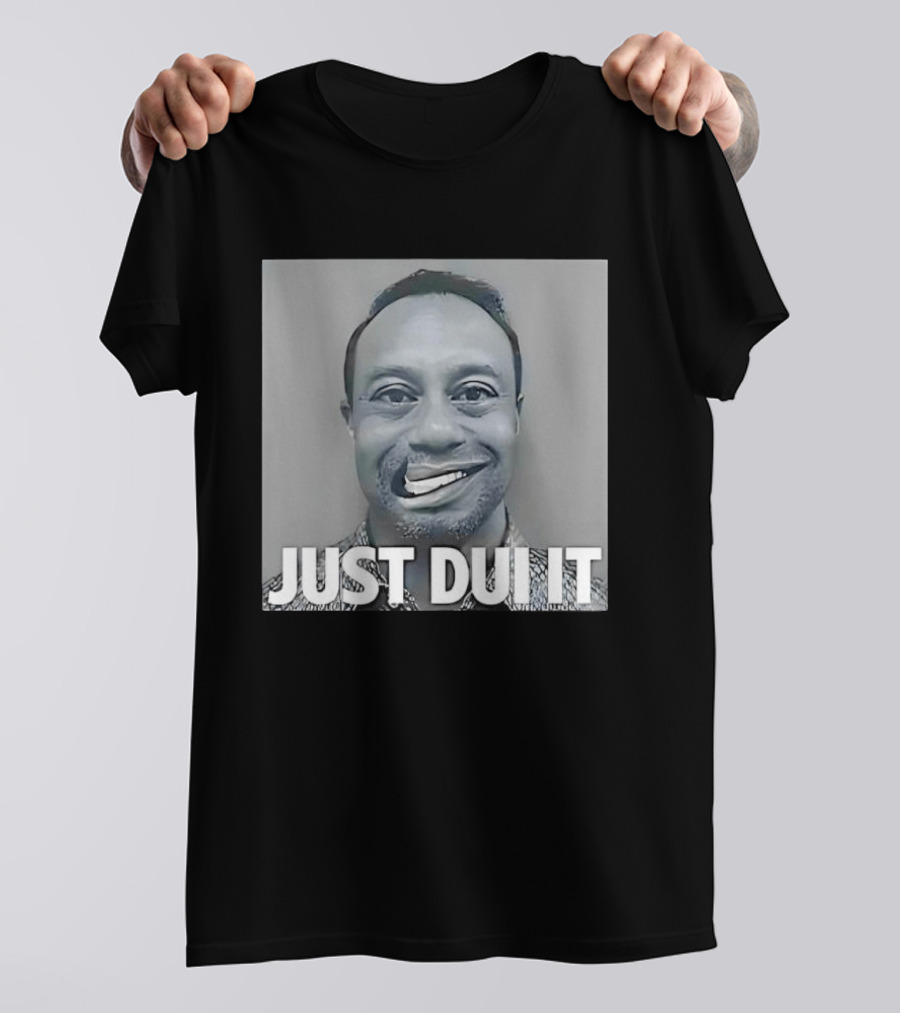 Tiger Woods Just Dui It Shot Funny Meme T-Shirt