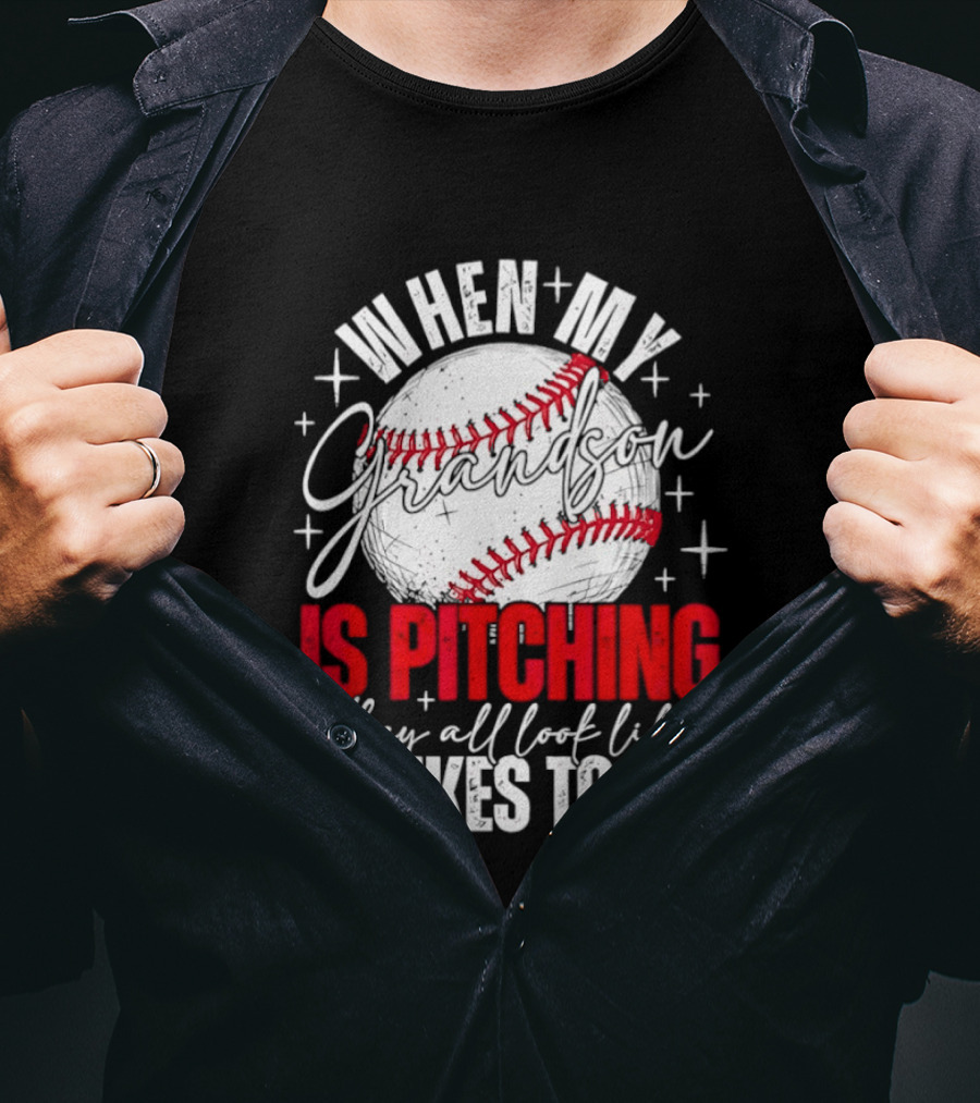 When My Grandson Is Pitching They All Look Like Strikes To Me Baseball Fan T-Shirt