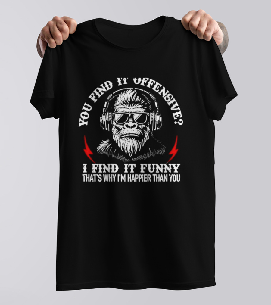 You Find It Offensive I Find It Funny That's Why I'm Happier Than You Monkey With Headphones T-Shirt