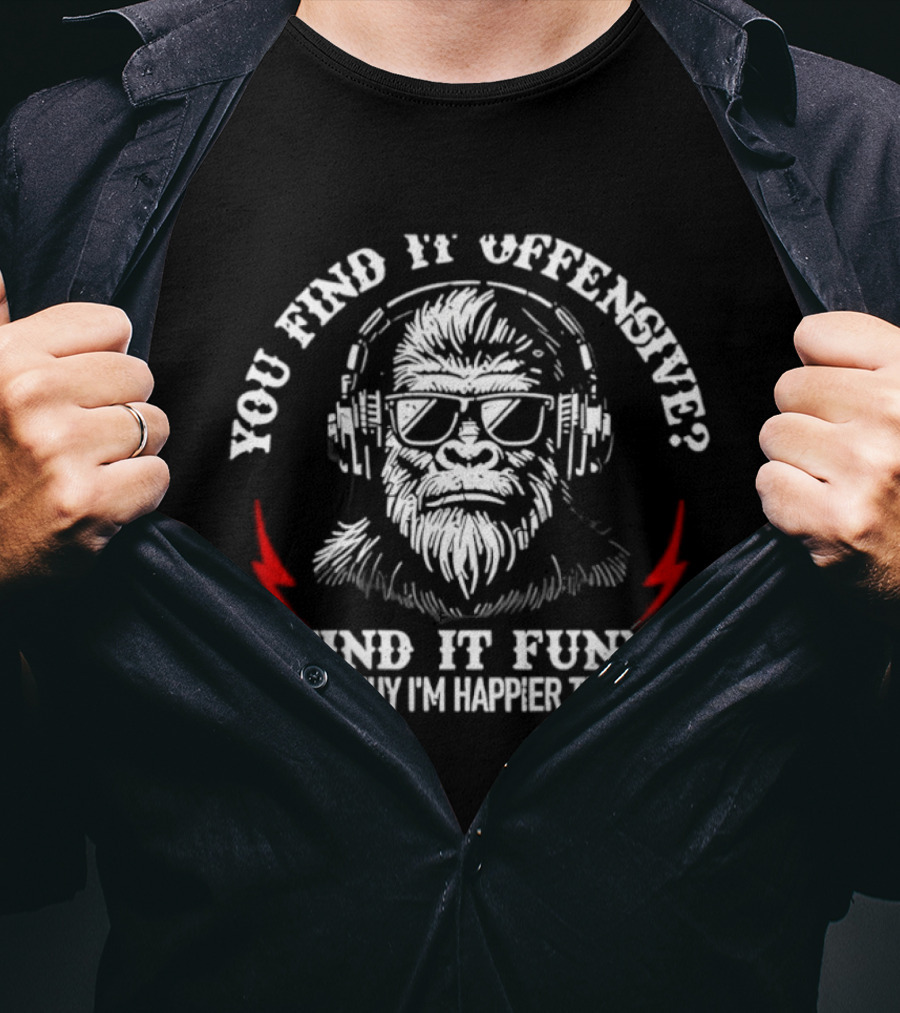 You Find It Offensive I Find It Funny That's Why I'm Happier Than You Monkey With Headphones T-Shirt