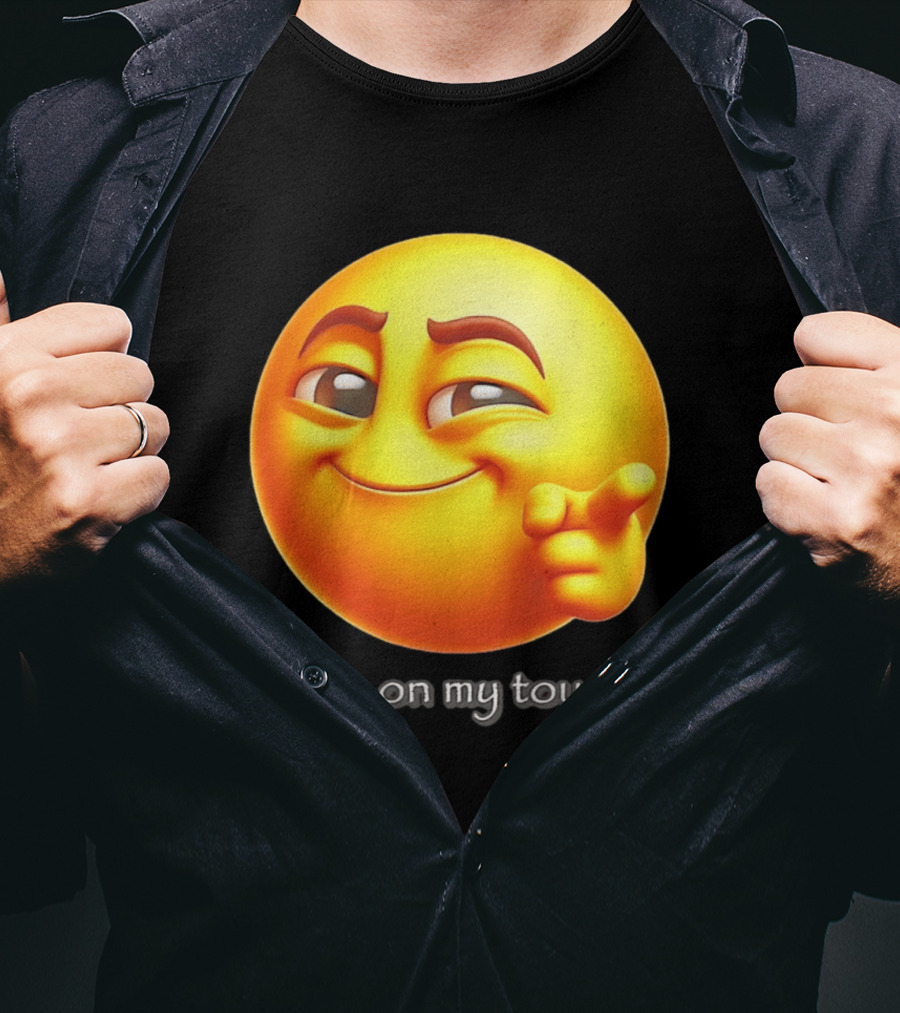 You're On My Touch List Smirking Emoji T-Shirt