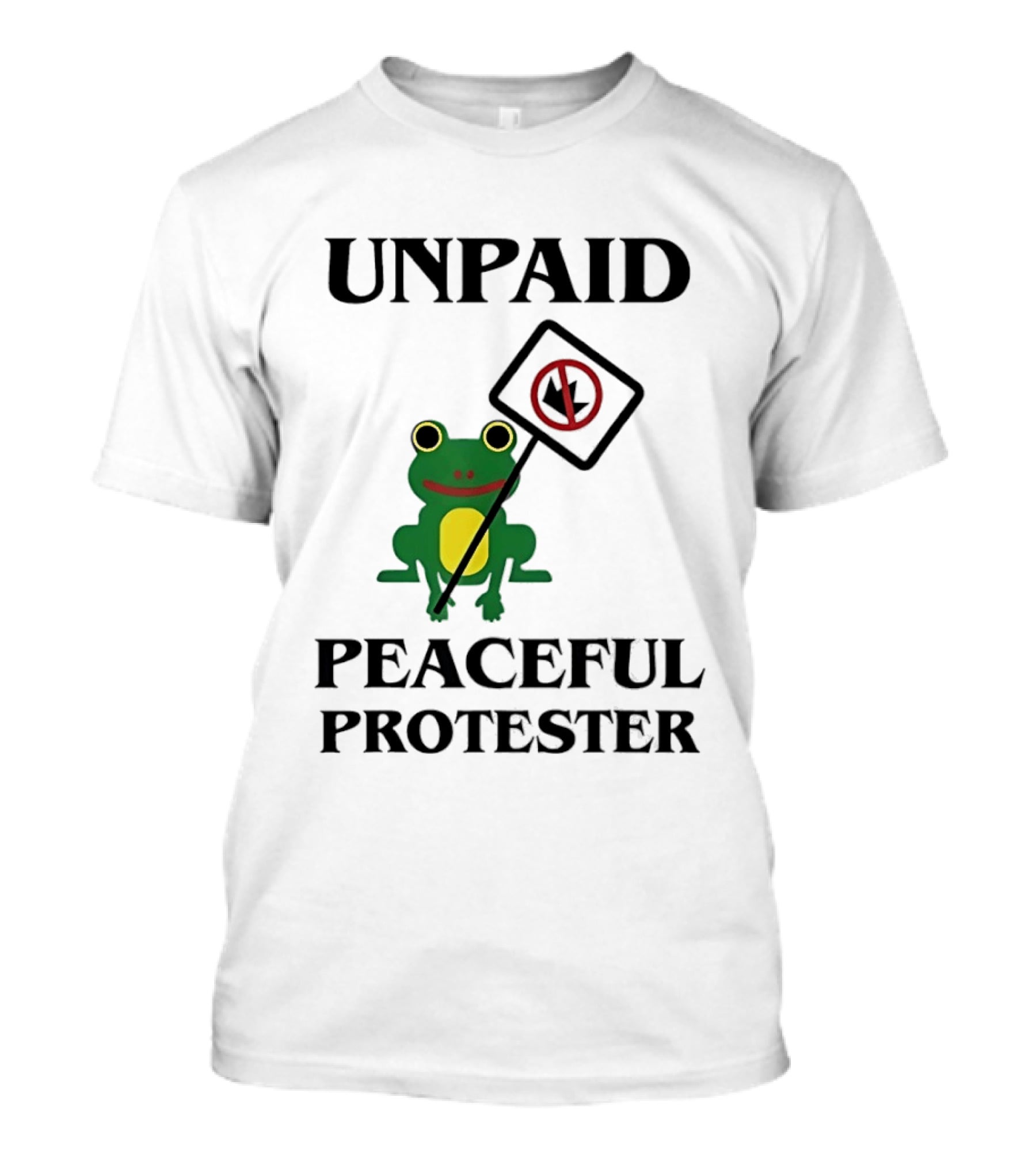 Unpaid Peaceful Protester Frog Holding No King Sign T-Shirt