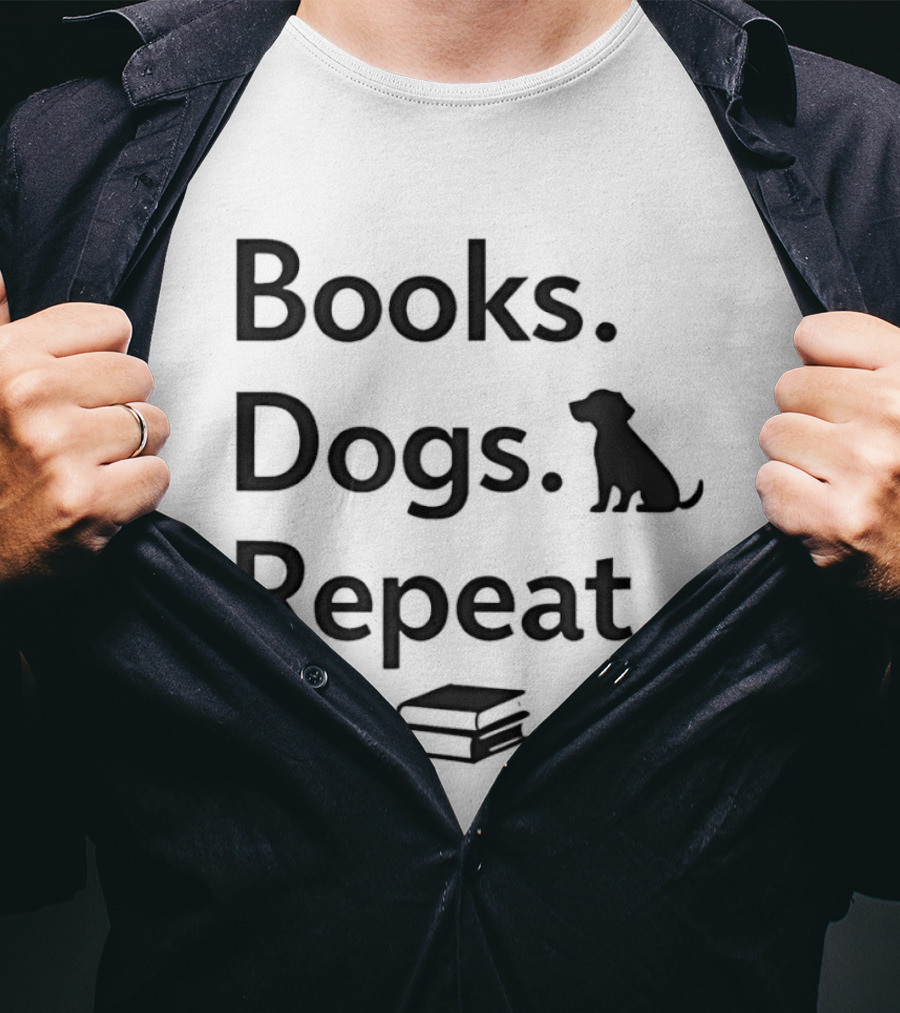 Books Dogs Repeat Dog Books Repeat Dogs T-Shirt