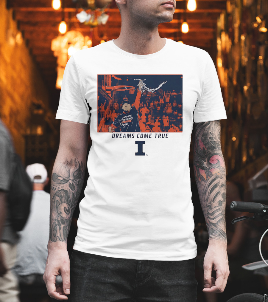 January February Illinois April Basketball Dreams Come True I T-Shirt