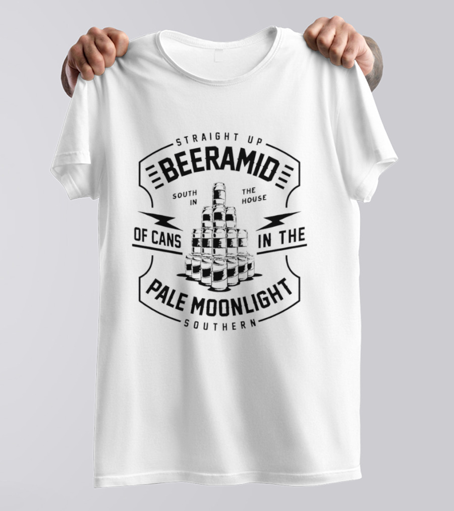 Straight Up Beeramide Born In The House Of Cans In The Pale Moonlight Southern T-Shirt