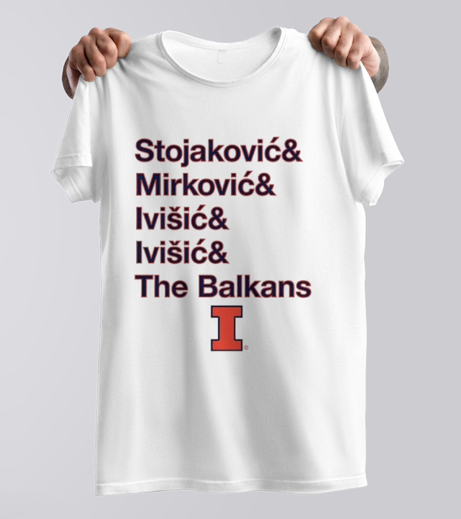 Stojaković Mirković Ivišić Ivišić The Balkans Illinois Fighting Illini T-Shirt