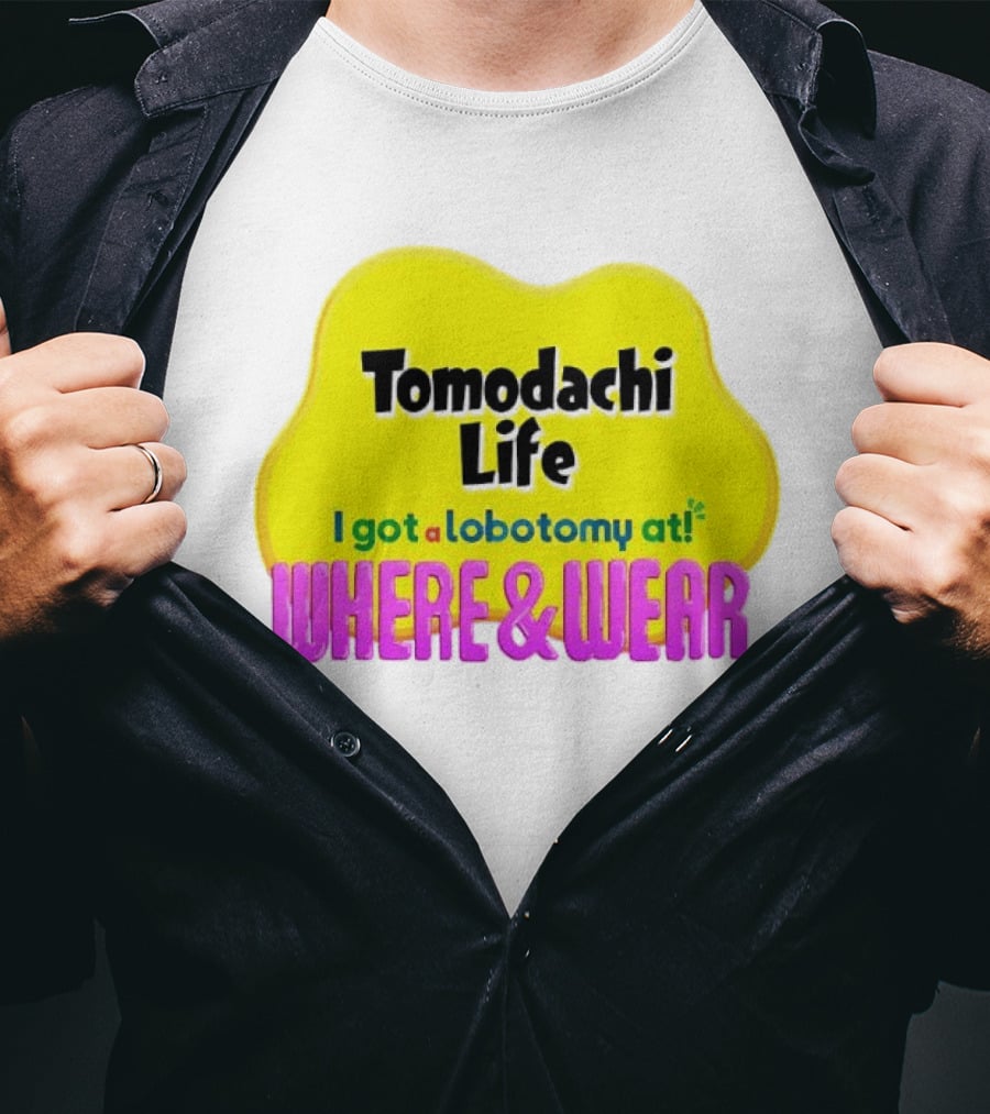 Tomodachi Life I Got A Lobotomy At Where And Wear T-Shirt