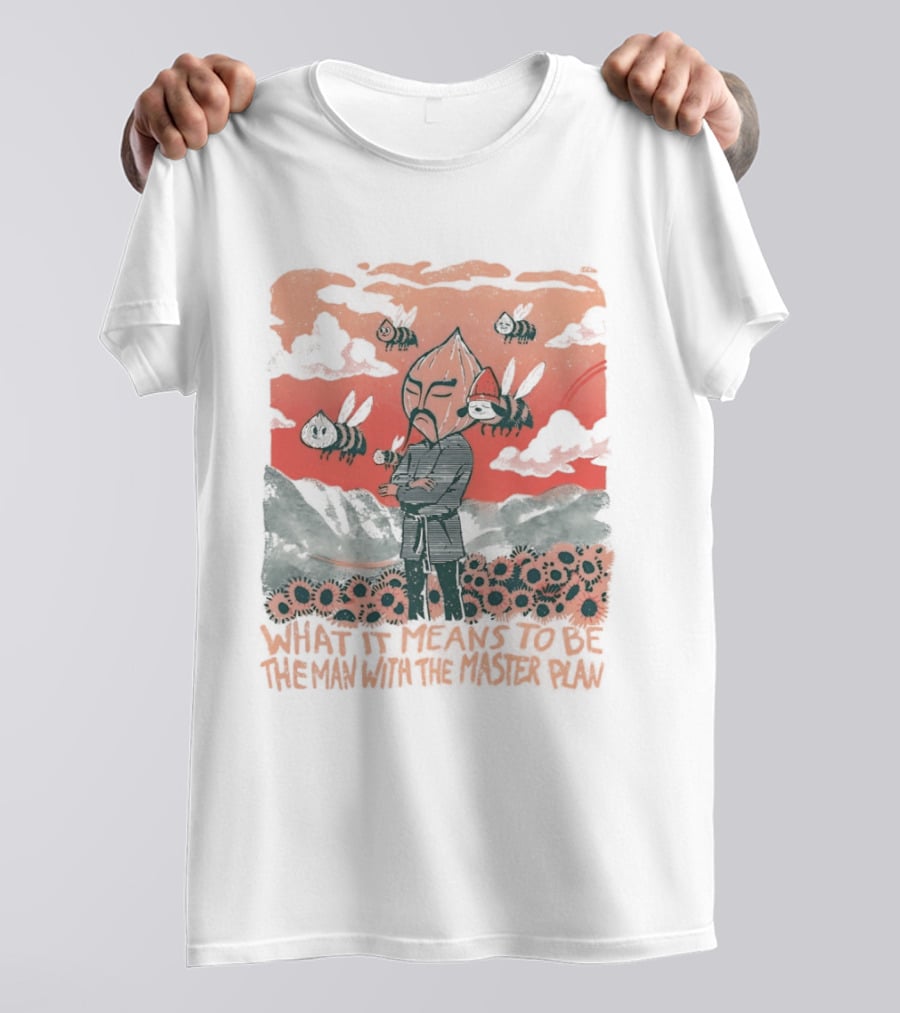 What It Means To Be The Man With The Master Plan With Bees And Flowers T-Shirt