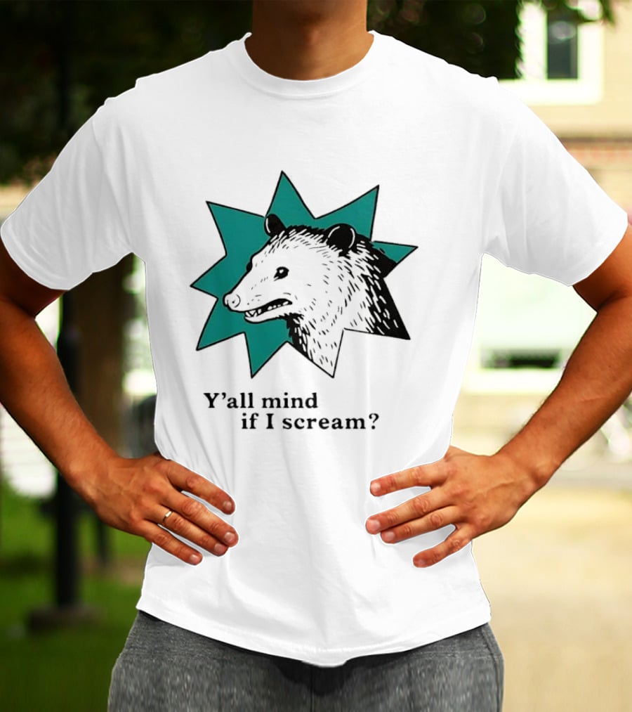 Y'all Mind If I Scream Anxiety Introvert Opossum T-Shirt