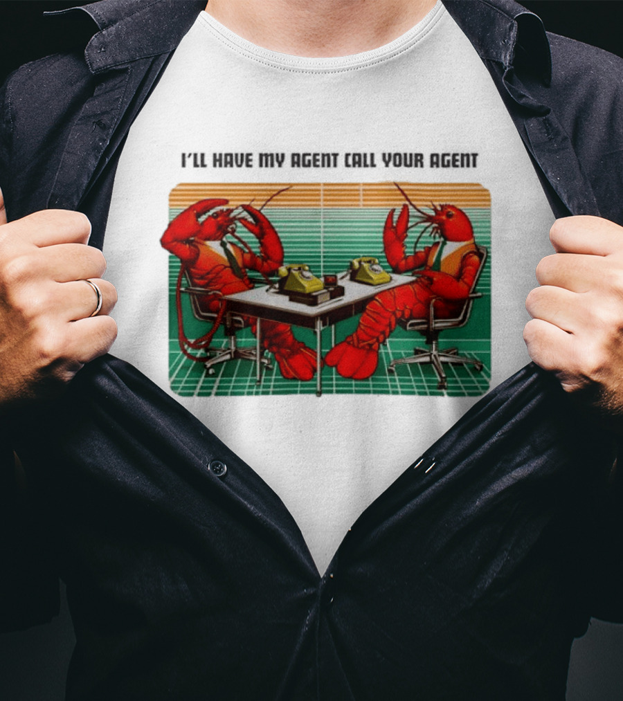Best I'll Have My Agent Call Your Agent Lobsters On Phones T-Shirt