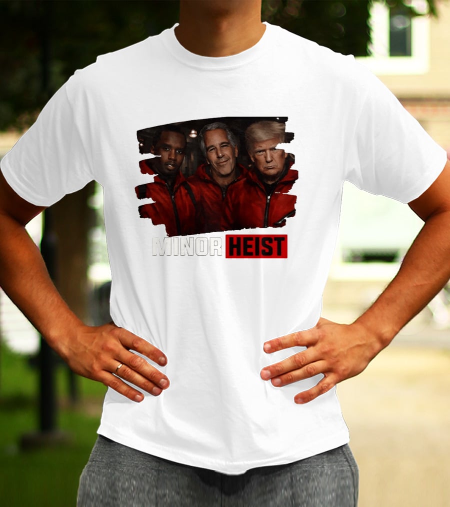 Minor Heist Diddy Epstein Trump Political Satire T-Shirt