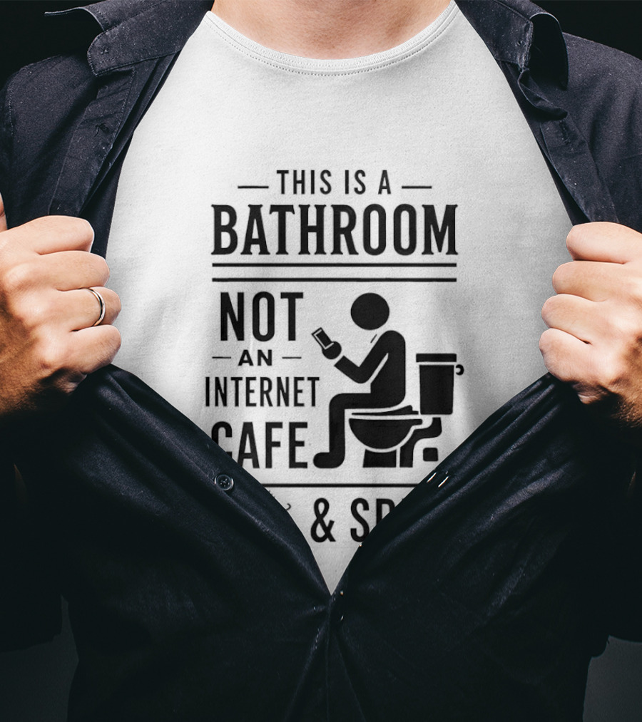 This Is A Bathroom Not An Internet Cafe & Split VIP 2 T-Shirt