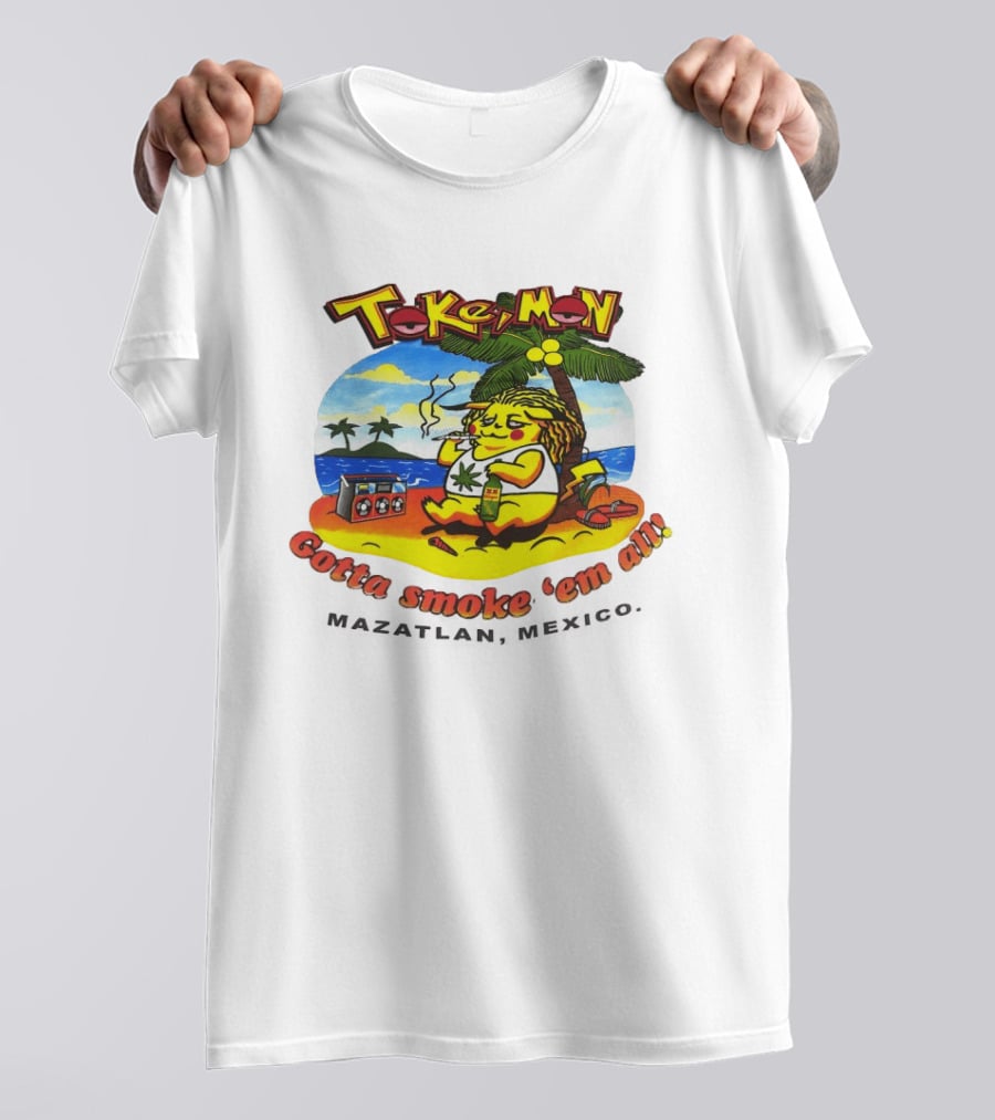 Tokemon Pikachu Gotta Smoke 'Em All Mazatlan Mexico Beach Vibes T-Shirt