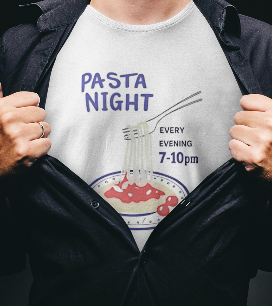 Pasta Night Every Evening Fork And Spaghetti 7 10 Pm T-Shirt